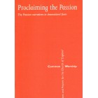 Common Worship - Proclaiming The Passion: narratives in dramatized form